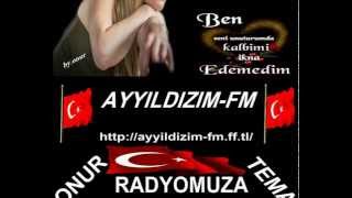 Onur Sevmistim Seni Cok Guzel Bırr Eser Mutlaka Dınleyın Ayyildizim Fm Ff Tl