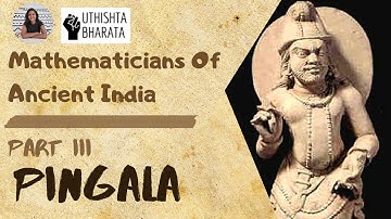 Part III - PINGALA | Mathematicians Of Ancient India | Uthishta Bharata