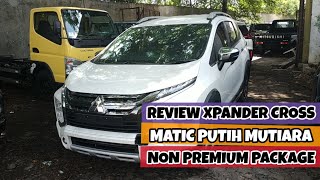 Review Xpander Cross Matic AT Reguler Warna Putih Mutiara - Non Premium Package - Mitsubishi Terbaru
