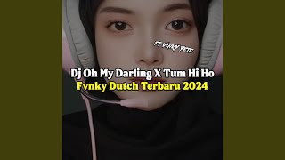 Dj Oh My Darling X Tum Hi Ho Fvnky Belanda