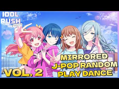 MIRRORED J-POP RANDOM DANCE \\ VOL. 2 \\ Idol Rush Toronto