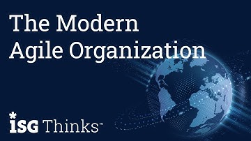 The Modern Agile Organization | ISG Thinks with Andy Miears
