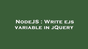 NodeJS : Write ejs variable in jQuery