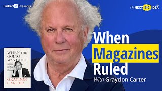 THE ART OF EDITING: Graydon Carter on the Golden Age of Magazines