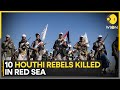 U.S. strikes kill 10 Houthi rebels attacking ship in Red Sea | WION