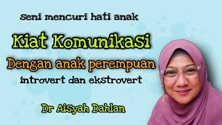 Kiat Komunikasi Dengan Anak Perempuan - Dr Aisyah Dahlan @DakwahParenting