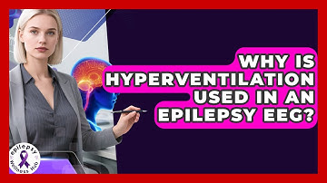 Why Is Hyperventilation Used In An Epilepsy EEG? - Epilepsy Wellness Hub