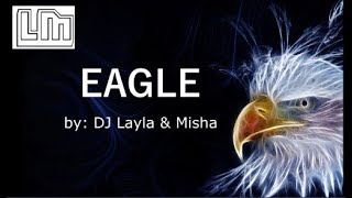 DJ Layla & Misha - EAGLE | Versuri / Lyrics Video