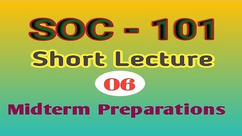 SOC101 short lecture no 6 || Midterm Preparations