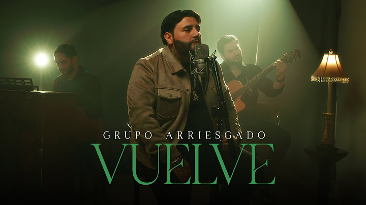 Grupo Arriesgado - Vuelve