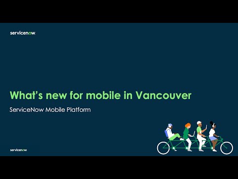 ServiceNow Mobile Platform - Vancouver Overview