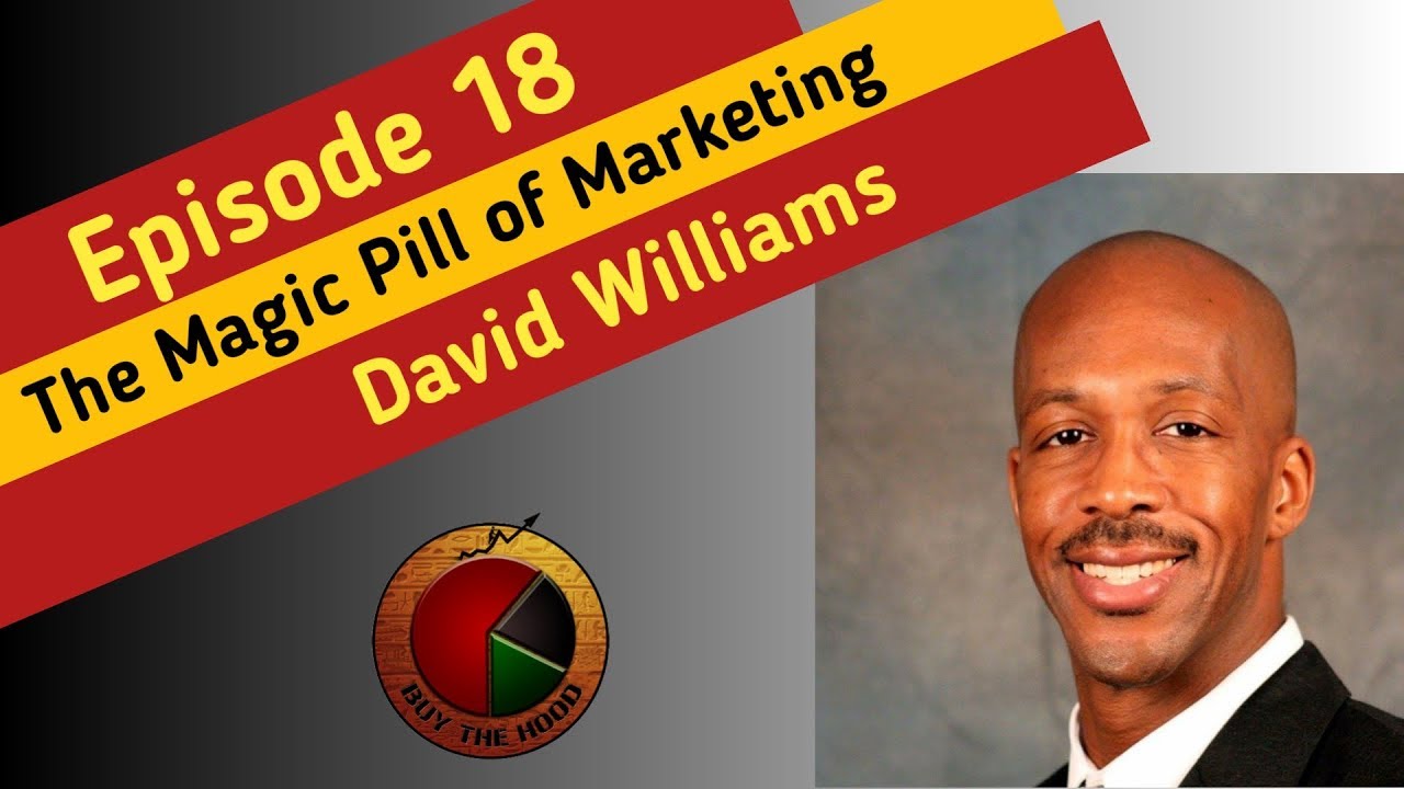 Buy The Hood (Ep 18): The Magic Pill of Marketing with David Williams