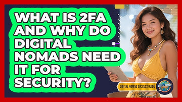 What Is 2FA And Why Do Digital Nomads Need It For Security? - Digital Nomad Success Guide