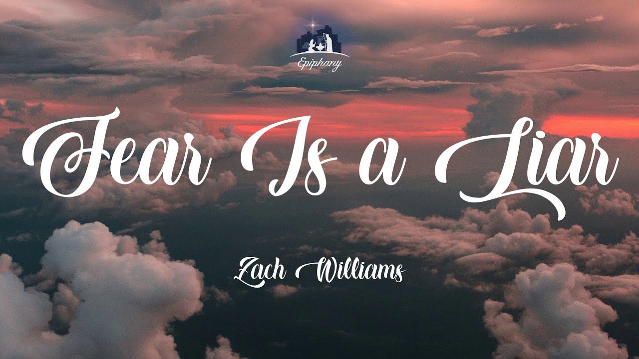 Fear Is a Liar - Zach Williams (Lyrics) - YouTube