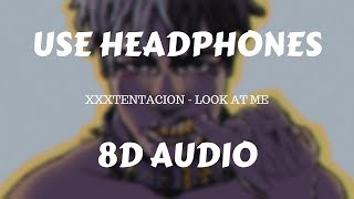 XXXTentacion - Look At Me (8D AUDIO)