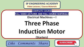 Machines 07   Complete Course   Electrical Machines – I   Three Phase Inducion Motors - Starters