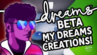 Dreams PS4: My Dreams Beta Creations!