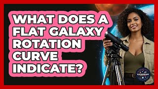 What Does A Flat Galaxy Rotation Curve Indicate?