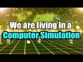 Is our world a simulation? Why some say we are living in a computer simulation?