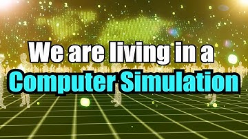 Is our world a simulation? Why some say we are living in a computer simulation?