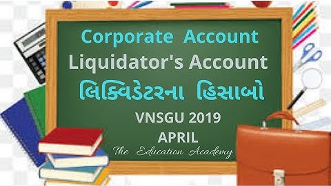 VNSGU 2019 APRIL | Liquidators Account | લિકવિડેટરના હિસાબો | Corporate Account