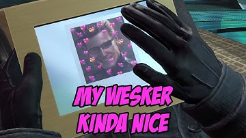 My Wesker Kinda Nice