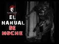 El Nahual De Noche (Relato De Terror)