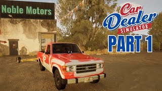 I Started A Car Dealership And YOU CAN TOO! - Car Dealer Simulator Pt. 1