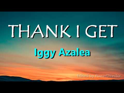 Iggy Azalea-Thank I get(Lyrics)