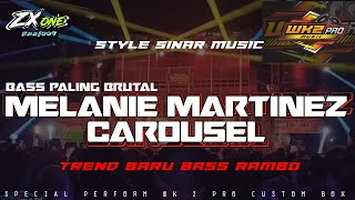 DJ TERBARU MELANIE MARTINEZ CAROUSEL | BASS RAMBO‼️WK2 PRO CUSTOM BOX FT ZX ONE PROJECT