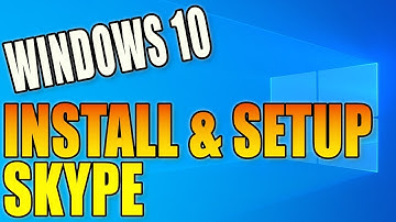 How To Install & Setup Skype Desktop App On Your Windows 10 PC | Keep In Touch With Family & Friends