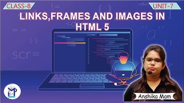 Links,Frames and Images in HTML 5 | Chapter 7 | Class - 8 | Computer | By - |Milap Publication