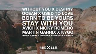 Nicky Romero X Martin Garrix X Never Sleeps - Destiny X Ocean X Stay With You (NeXus Mashup)