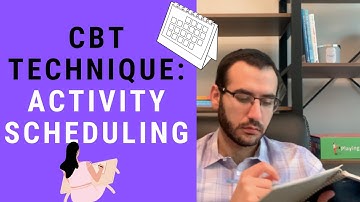 CBT Technique: Activity Scheduling
