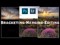 Bracketing frames, Merging in Lightroom and Editing in Photoshop. Landscape Photography