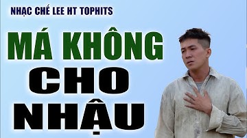 NHẠC CHẾ  MÁ KHÔNG CHO NHẬU. LEE HT TOPHITS. ĐÀN ÔNG ĐAU AI MUỐN ĐI NHẬU, CHỈ QUA LÀ BÀN CÔNG VIỆC