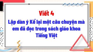 Lập dàn ý Kể lại một câu chuyện mà em đã đọc trong sách giáo khoa Tiếng Việt