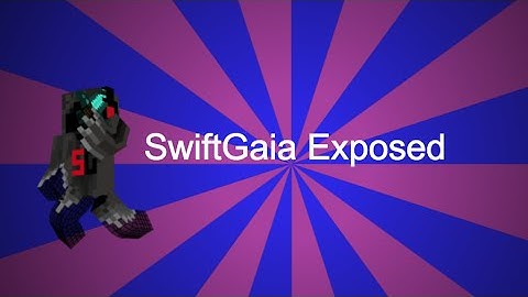 SWIFTGAIA EXPOSED!!!  Salty SwiftGaia?