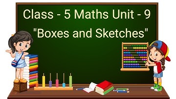 Class 5 Maths Chapter 9 - "Boxes and Sketches" (Part 2) cbse ncert english medium