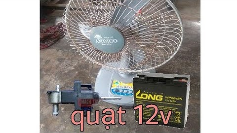 chế quạt 12v từ quạt 220v chạy ắc quy  dùng khi cúp điện