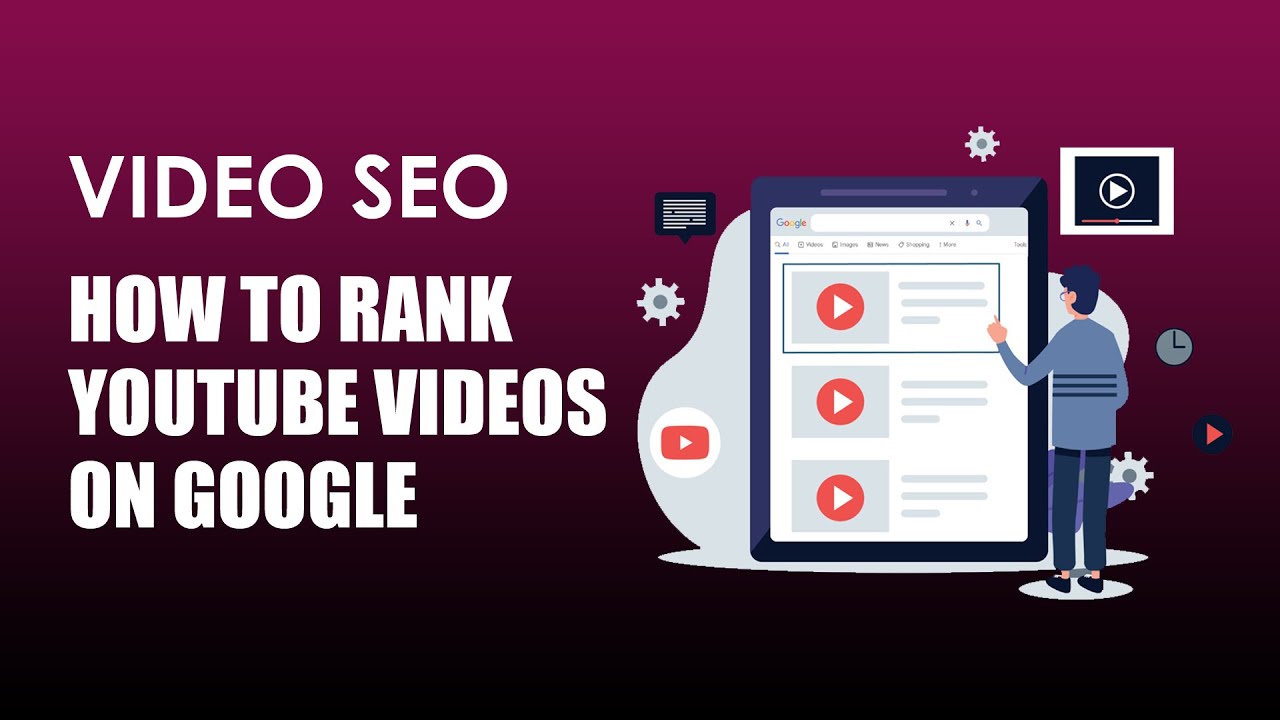 Video SEO: How to Rank YouTube Videos on Google