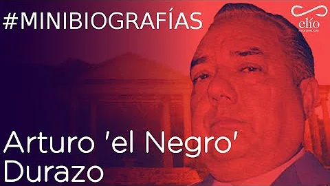 Minibiografa: Arturo "el Negro" Durazo