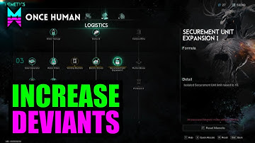 INCREASE MAX DEVIANTS and ISOLATED SECUREMENT UNITS in ONCE HUMAN