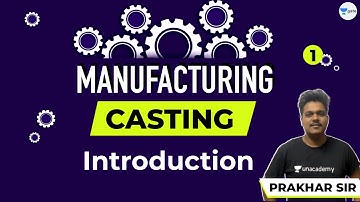 Introduction to Casting | Lec - 1 | Manufacturing | GATE 2021 Mechanical Engineering