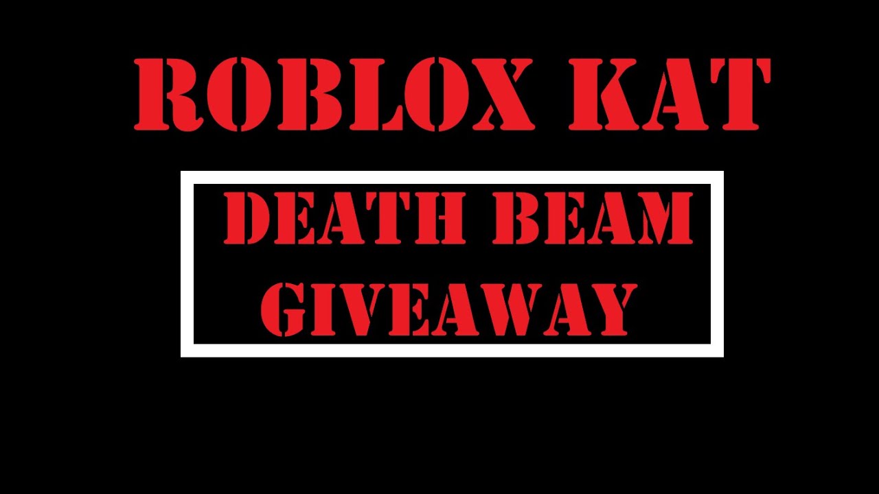 Roblox Kat Death Beam Giveaway 300 Subs Youtube - death beam roblox