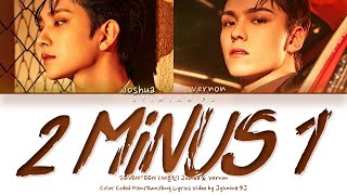 Video thumbnail of "SEVENTEEN (세븐틴) Joshua & Vernon - '2 Minus 1' Lyrics (Color Coded_Eng)"