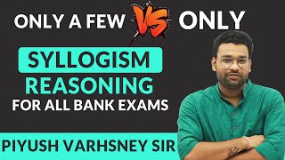 Only a Few vs Only Few Syllogism by Piyush Sir Reasoning Questions for SBI Clerk/PO IBPS PO/RRB 2019