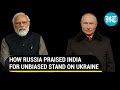 ‘Don’t expect India to…’: Russia hails Modi government for being unbiased on Ukraine crisis