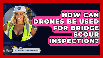 How Can Drones Be Used For Bridge Scour Inspection? - Civil Engineering Explained