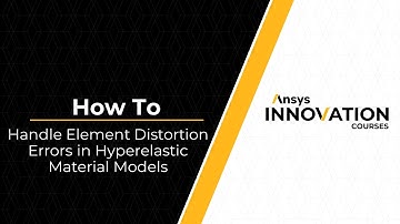 Handling Element Distortion Errors in Hyperelastic Material Models Using Ansys Mechanical — Lesson 3